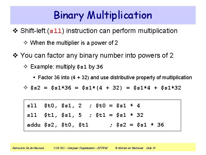 Binary Multiplication v Shift-left (sll) instruction can perform multiplication ² When the multiplier is