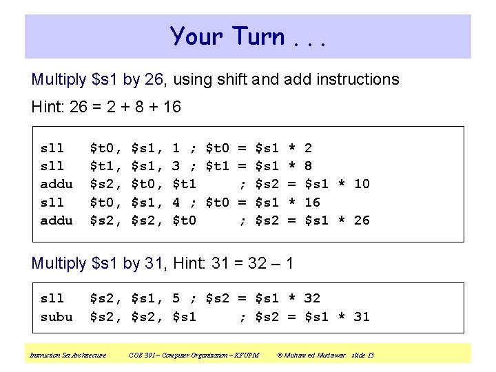 Your Turn. . . Multiply $s 1 by 26, using shift and add instructions