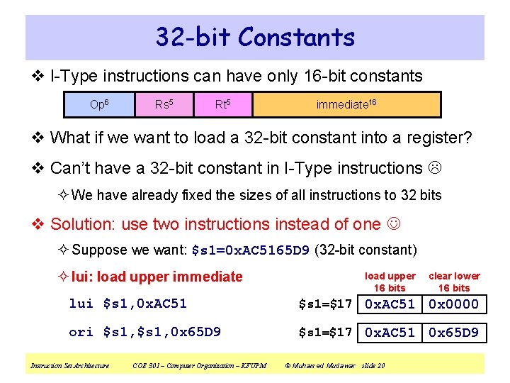 32 -bit Constants v I-Type instructions can have only 16 -bit constants Op 6