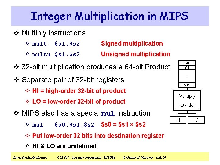 Integer Multiplication in MIPS v Multiply instructions ² mult $s 1, $s 2 ²