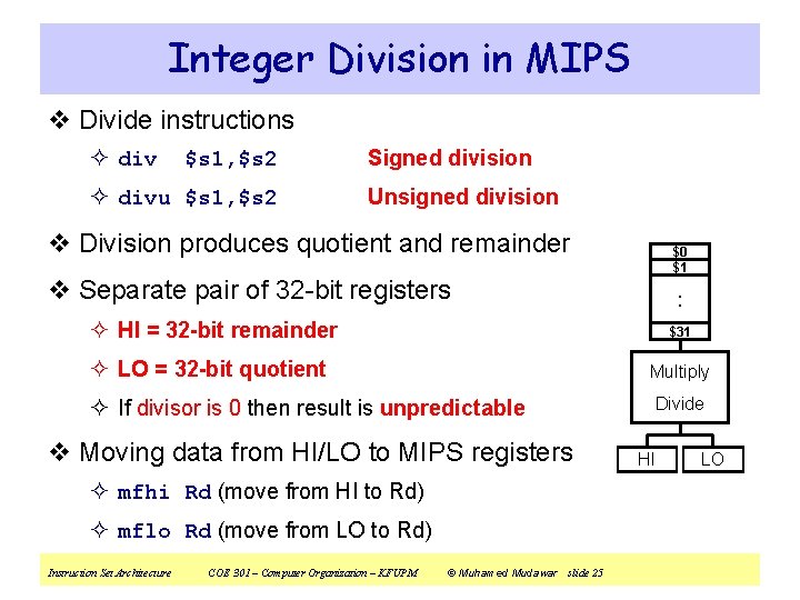 Integer Division in MIPS v Divide instructions ² div $s 1, $s 2 ²