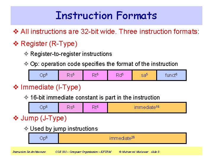 Instruction Formats v All instructions are 32 -bit wide. Three instruction formats: v Register