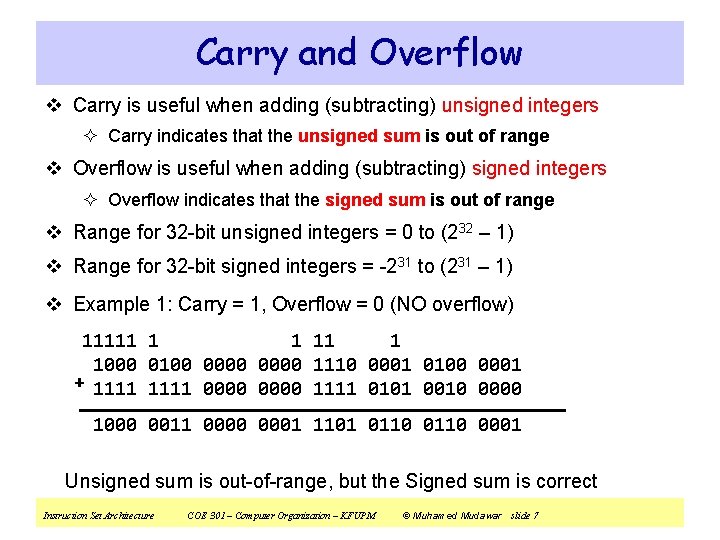 Carry and Overflow v Carry is useful when adding (subtracting) unsigned integers ² Carry