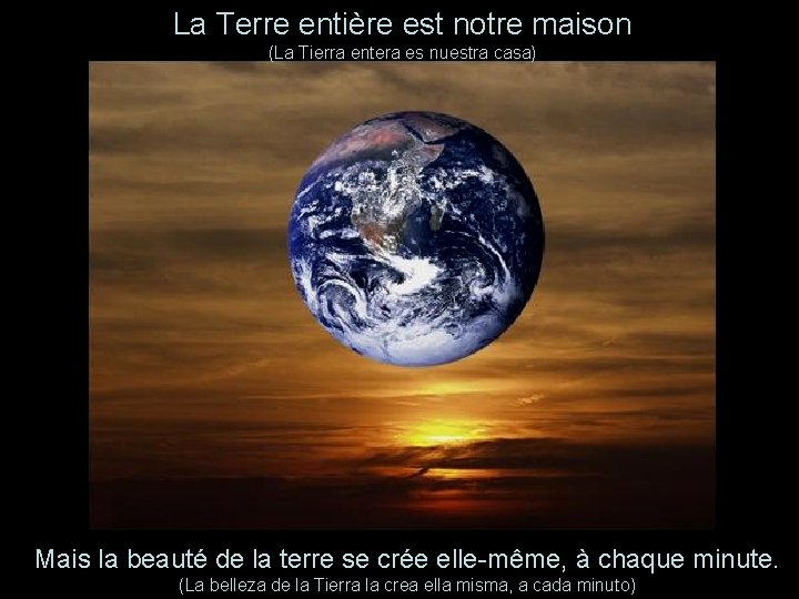 La Terre entière est notre maison (La Tierra entera es nuestra casa) Mais la