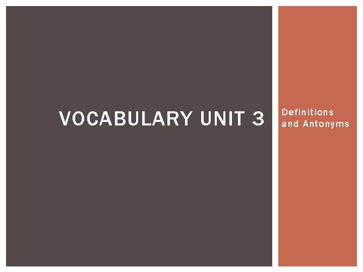 VOCABULARY UNIT 3 Definitions and Antonyms 