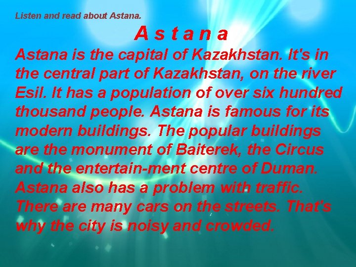 Listen and read about Astana. A s t a n a Astana is the