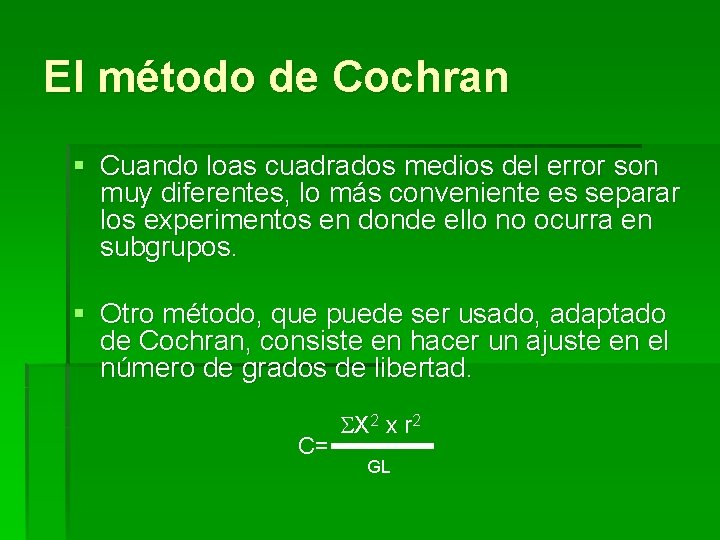 El método de Cochran § Cuando loas cuadrados medios del error son muy diferentes,