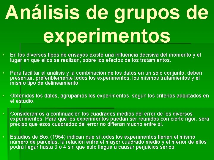 Análisis de grupos de experimentos § En los diversos tipos de ensayos existe una