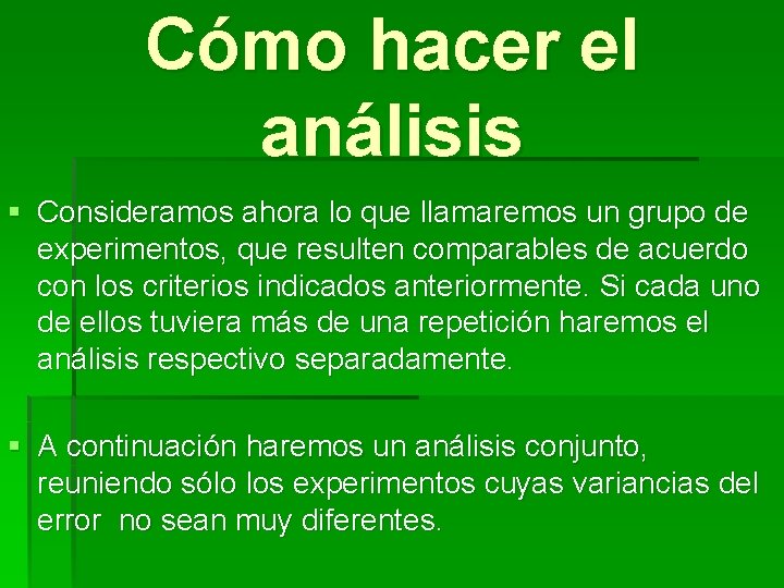 Cómo hacer el análisis § Consideramos ahora lo que llamaremos un grupo de experimentos,