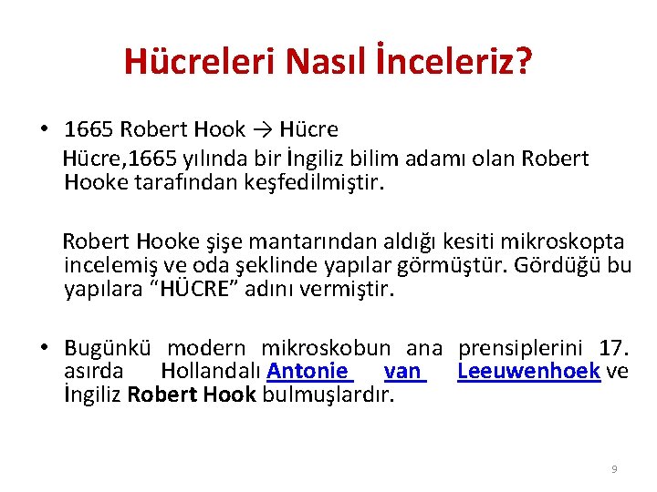 Hücreleri Nasıl İnceleriz? • 1665 Robert Hook → Hücre, 1665 yılında bir İngiliz bilim