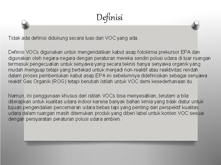 Definisi Tidak ada definisi didukung secara luas dari VOC yang ada. Definisi VOCs digunakan