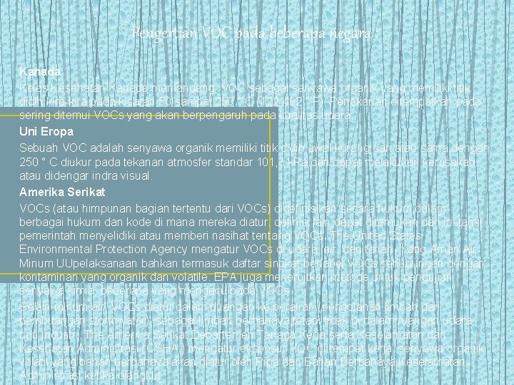 Pengertian VOC pada beberapa negara : Kanada Kelas Kesehatan Kanada memandang VOC sebagai senyawa