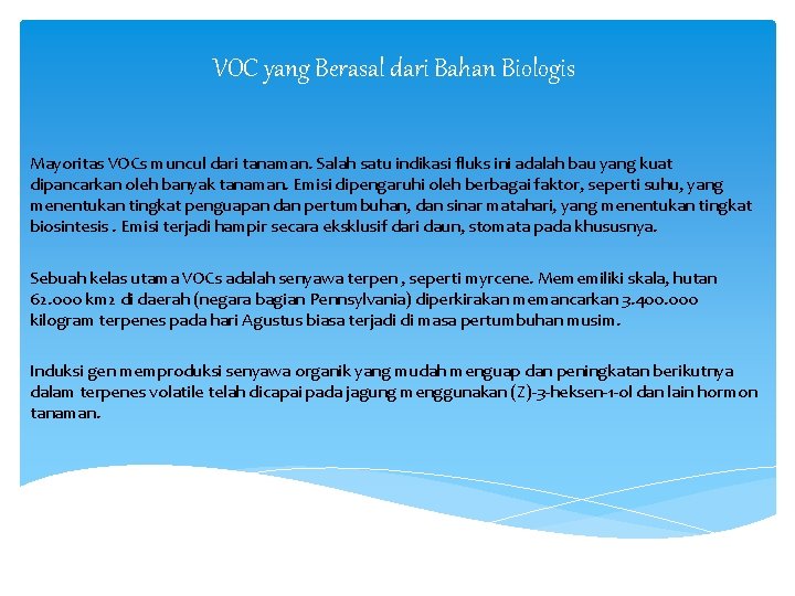 VOC yang Berasal dari Bahan Biologis Mayoritas VOCs muncul dari tanaman. Salah satu indikasi