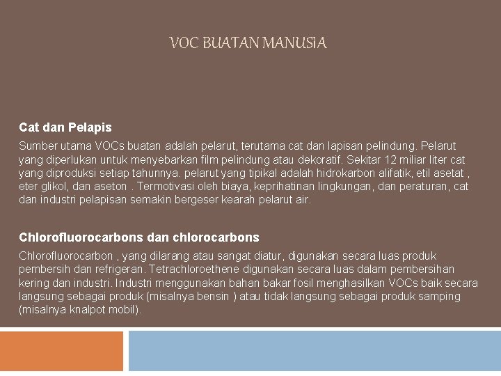 VOC BUATAN MANUSIA Cat dan Pelapis Sumber utama VOCs buatan adalah pelarut, terutama cat