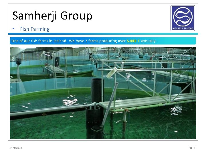 Samherji Group • Fish Farming One of our fish farms in Iceland. We have Samherji Group • Fish Farming One of our fish farms in Iceland. We have