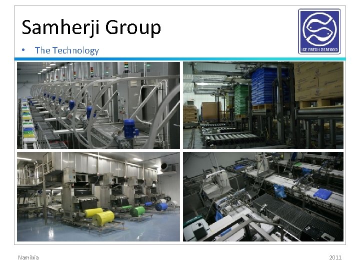 Samherji Group • The Technology Namibia 2011 Samherji Group • The Technology Namibia 2011