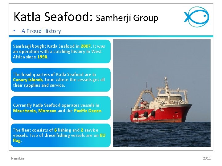 Katla Seafood: Samherji Group • A Proud History Samherji bought Katla Seafood in 2007. Katla Seafood: Samherji Group • A Proud History Samherji bought Katla Seafood in 2007.