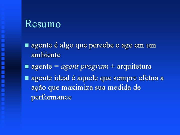 Resumo agente é algo que percebe e age em um ambiente n agente =