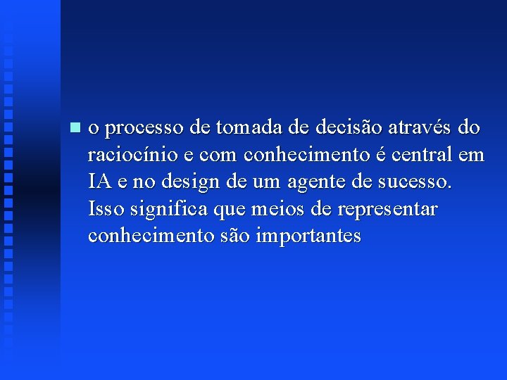 n o processo de tomada de decisão através do raciocínio e com conhecimento é