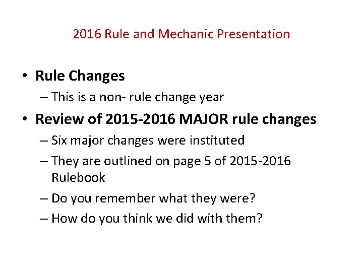 2016 Rule and Mechanic Presentation • Rule Changes – This is a non- rule