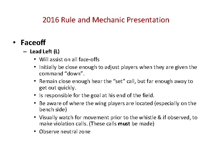 2016 Rule and Mechanic Presentation • Faceoff – Lead Left (L) • Will assist