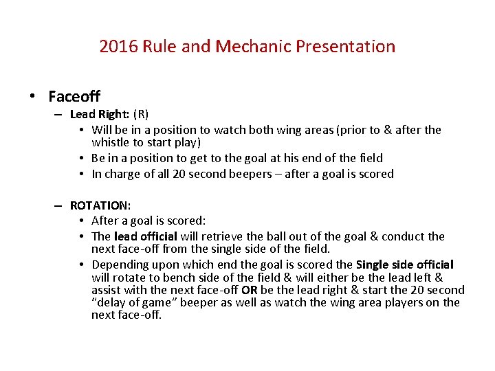 2016 Rule and Mechanic Presentation • Faceoff – Lead Right: (R) • Will be