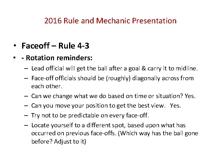 2016 Rule and Mechanic Presentation • Faceoff – Rule 4 -3 • - Rotation