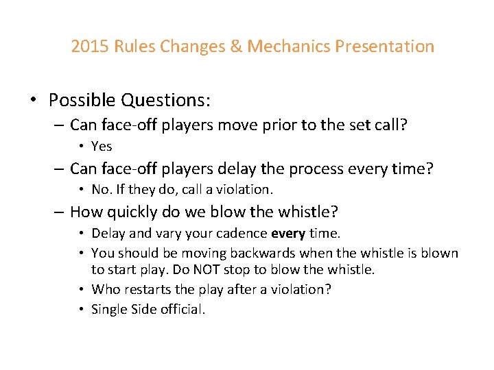 2015 Rules Changes & Mechanics Presentation • Possible Questions: – Can face-off players move