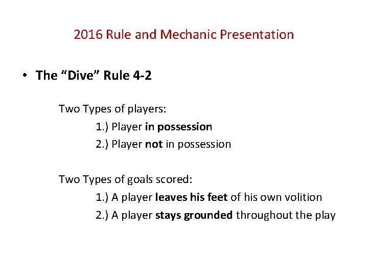 2016 Rule and Mechanic Presentation • The “Dive” Rule 4 -2 Two Types of