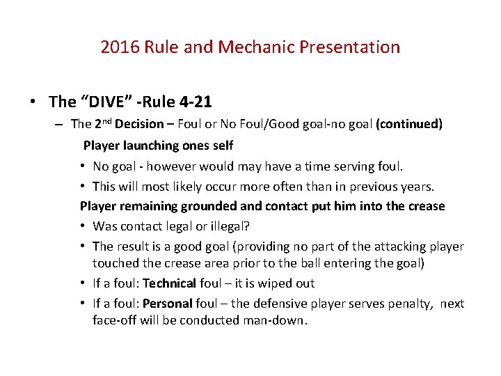 2016 Rule and Mechanic Presentation • The “DIVE” -Rule 4 -21 – The 2
