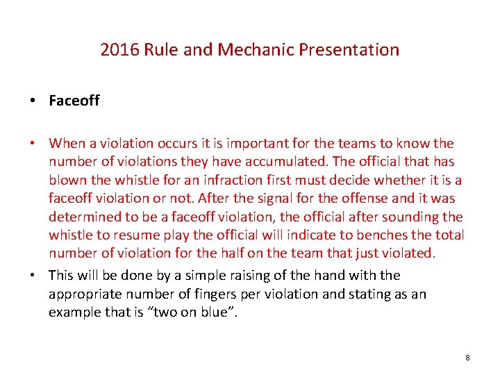 2016 Rule and Mechanic Presentation • Faceoff • When a violation occurs it is