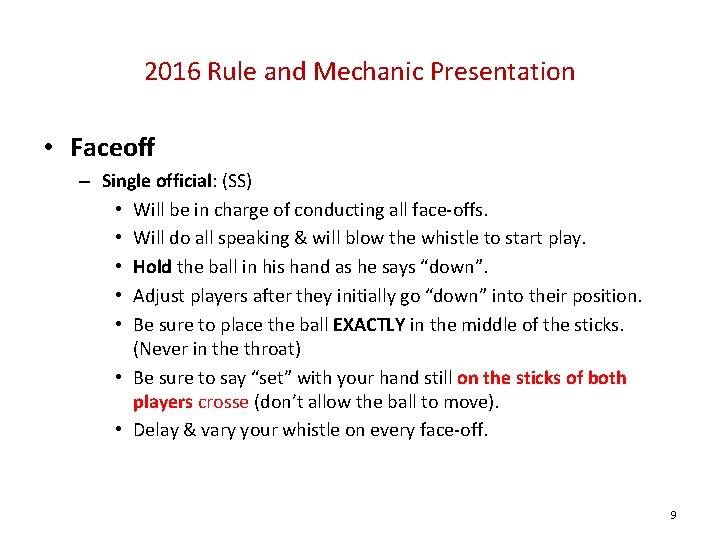 2016 Rule and Mechanic Presentation • Faceoff – Single official: (SS) • Will be