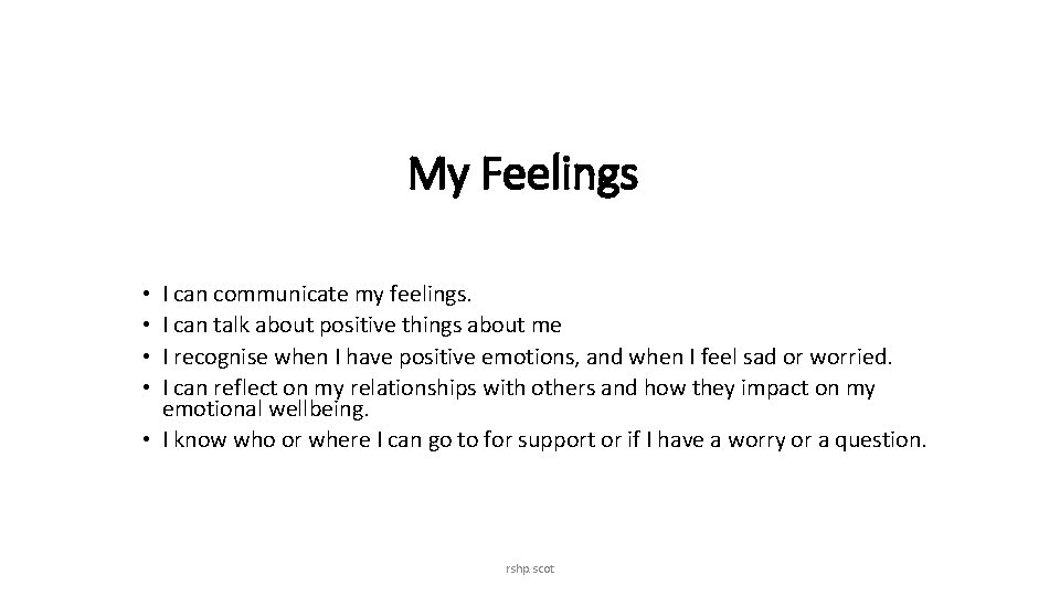 My Feelings I can communicate my feelings. I can talk about positive things about