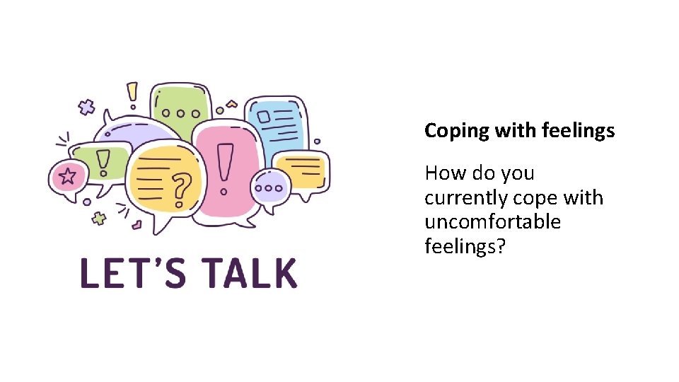 Coping with feelings How do you currently cope with uncomfortable feelings? rshp. scot 