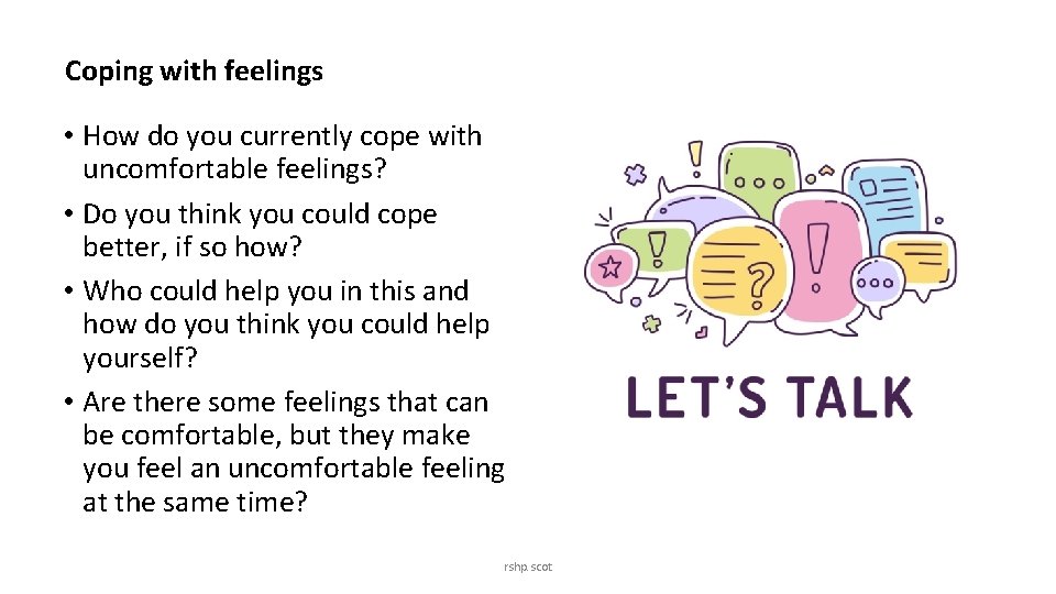 Coping with feelings • How do you currently cope with uncomfortable feelings? • Do