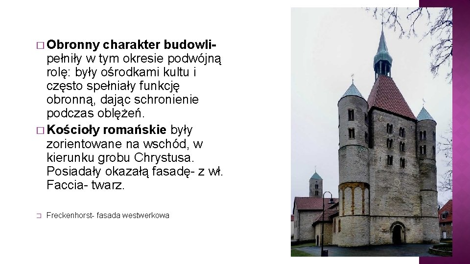 � Obronny charakter budowlipełniły w tym okresie podwójną rolę: były ośrodkami kultu i często � Obronny charakter budowlipełniły w tym okresie podwójną rolę: były ośrodkami kultu i często