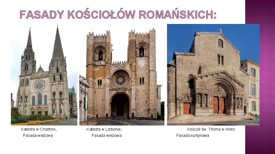 FASADY KOŚCIOŁÓW ROMAŃSKICH: Katedra w Chartres, Katedra w Lizbonie, Kościół św. Tifoma w Arles