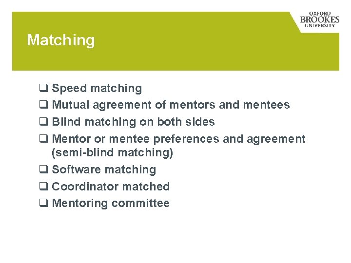 Matching q Speed matching q Mutual agreement of mentors and mentees q Blind matching