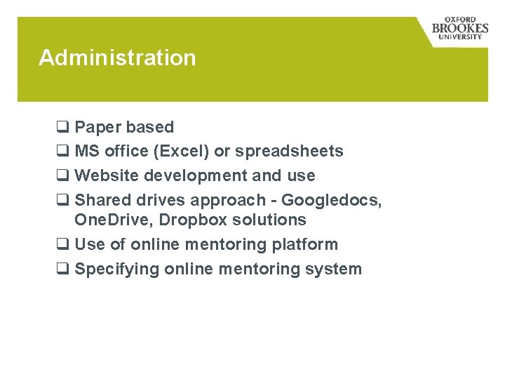 Administration q Paper based q MS office (Excel) or spreadsheets q Website development and