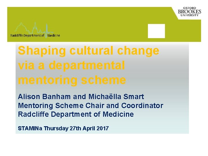 Shaping cultural change via a departmental mentoring scheme Alison Banham and Michaëlla Smart Mentoring