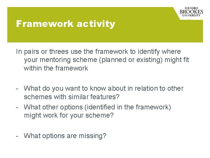 Framework activity In pairs or threes use the framework to identify where your mentoring