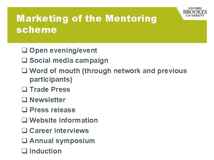 Marketing of the Mentoring scheme q Open evening/event q Social media campaign q Word