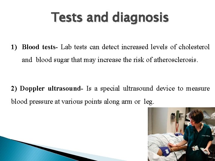 Tests and diagnosis 1) Blood tests- Lab tests can detect increased levels of cholesterol