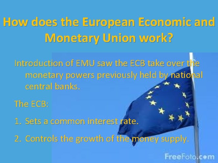 How does the European Economic and Monetary Union work? Introduction of EMU saw the