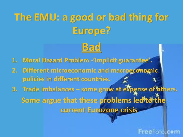 The EMU: a good or bad thing for Europe? Bad 1. Moral Hazard Problem