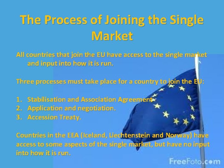 The Process of Joining the Single Market All countries that join the EU have
