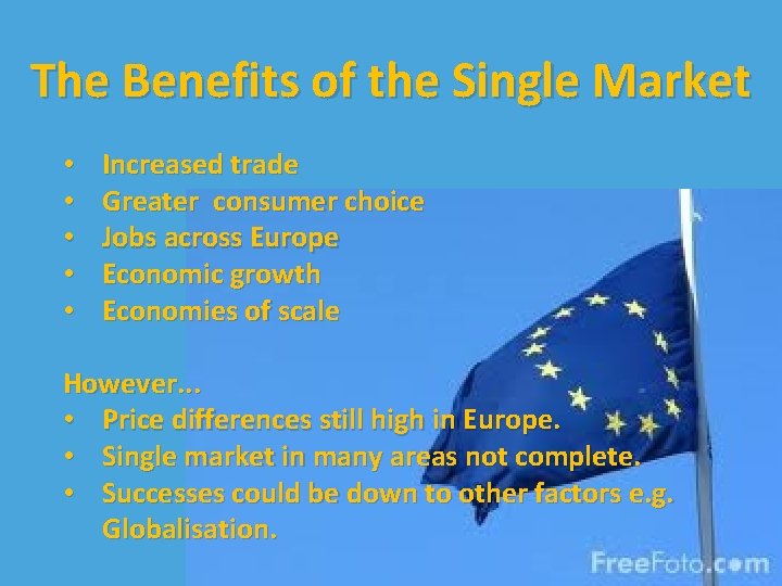 The Benefits of the Single Market • • • Increased trade Greater consumer choice