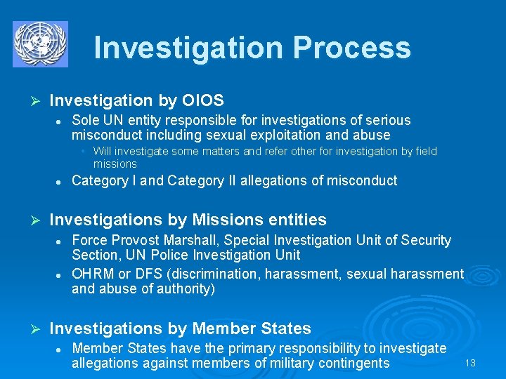 Investigation Process Ø Investigation by OIOS l Sole UN entity responsible for investigations of