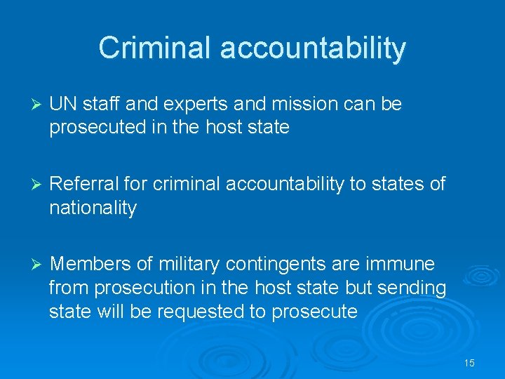 Criminal accountability Ø UN staff and experts and mission can be prosecuted in the