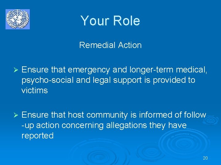 Your Role Remedial Action Ø Ensure that emergency and longer-term medical, psycho-social and legal